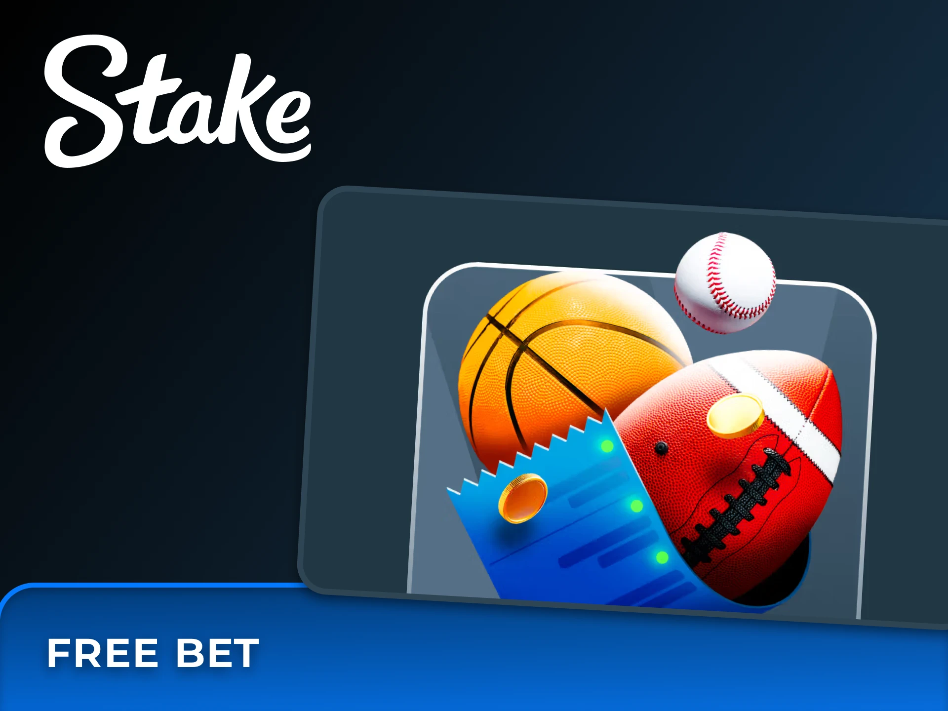 Receive a free bet in your Stake account.