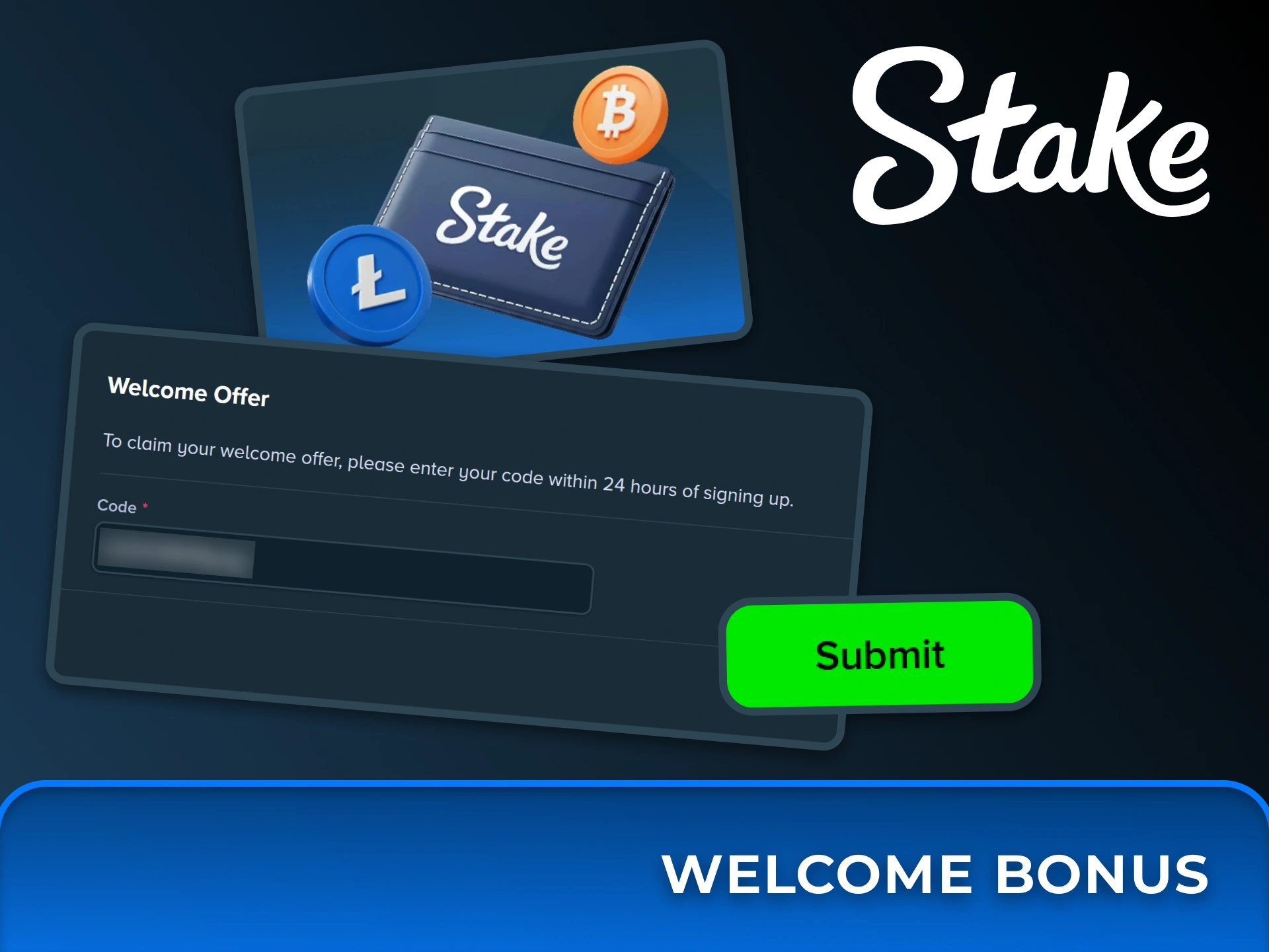 Submit your unique code within 24 hours of registration to claim your Stake welcome offer.