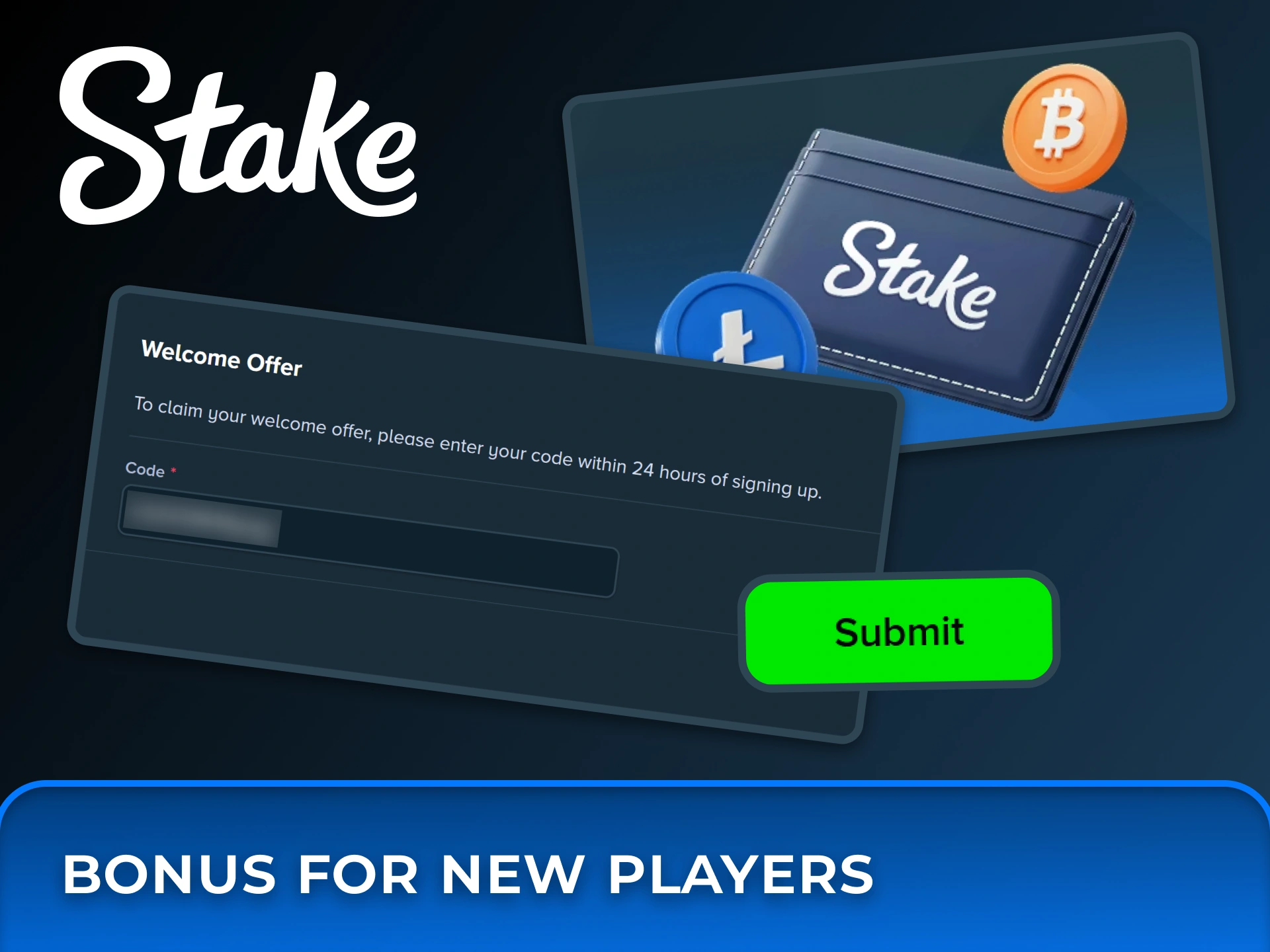 Register your account and enter your code within 24 hours to claim the exclusive welcome offer at Stake.